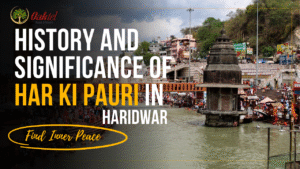 History and Significance of Har Ki Pauri in Haridwar