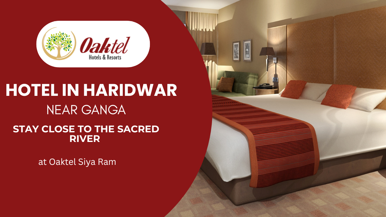 Hotel in Haridwar Near Ganga – Stay Close to the Sacred River at Oaktel Shiya Ram