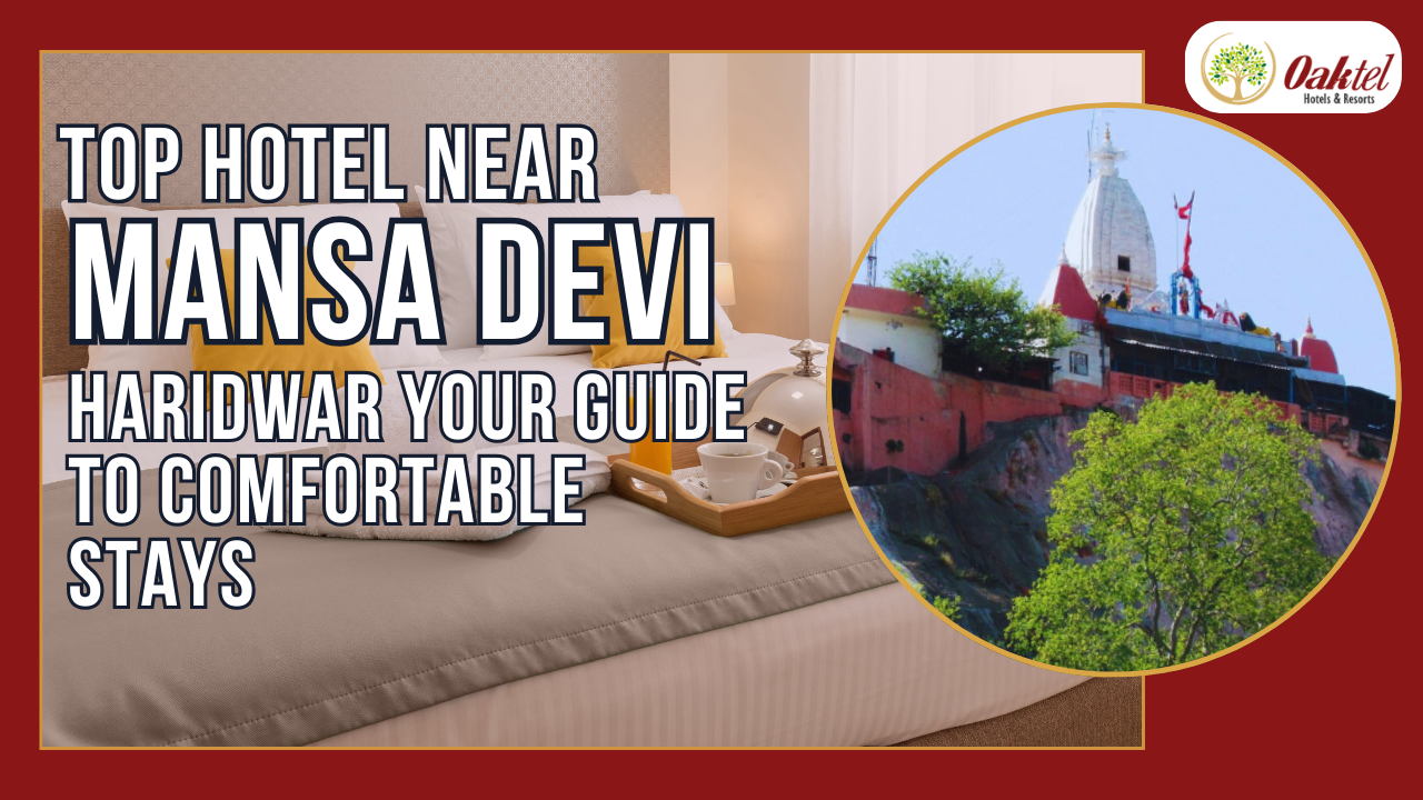 Top Hotel Near Mansa Devi Haridwar: Your Guide to Comfortable Stays